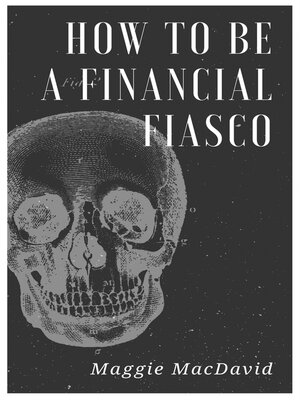 cover image of How to Be a Financial Fiasco